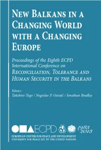 New Balkans in a Changing World with a Changing Europe Reconciliation, Tolerance and Human Security in the Balkans