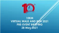 10KM VIRTUAL WALK and RUN 2021 PRE-EVENT BRIEFING 28 May 2021 SHARING by ACTIVESG (PRESENTER: KEVIN) TIPS to WALK and RUN SAFELY