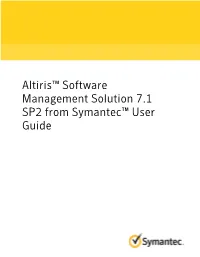 Altiris™ Software Management Solution 7.1 SP2 from Symantec™ User Guide Altiris™ Software Management Solution 7.1 SP2 from Symantec™ User Guide