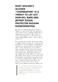 Is a Threat to Lay out How Bill Barr and Jeffrey Rosen Protected Russian Disinformation