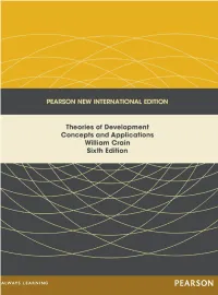 Theories of Development Concepts and Applications William Crain Sixth Edition ISBN 10: 1-292-02262-0 ISBN 13: 978-1-292-02262-8