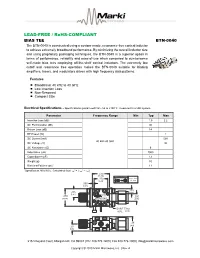 BTN-0040 the BTN-0040 Is Constructed Using a Custom-Made, Resonance-Free Conical Inductor to Achieve Extremely Broadband Performance