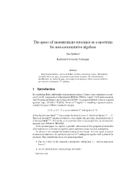The Space of Measurement Outcomes As a Spectrum for Non-Commutative Algebras