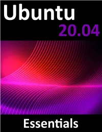 Ubuntu 20.04 Essentials Ubuntu 20.04 Essentials ISBN-13: 978-1-951442-05-7 © 2020 Neil Smyth / Payload Media, Inc