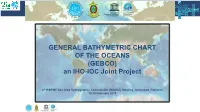 Seabed 2030 Seabed 2030 Is a Global Initiative to Cooperatively Work Towards Creating a High Resolution Complete Map of the World’S Ocean Floor by 2030