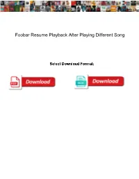 Foobar Resume Playback After Playing Different Song
