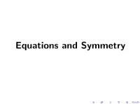 Equations and Symmetry P(X ) = 0 Where P Is a Polynomial