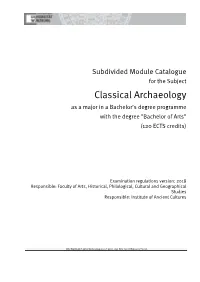 Classical Archaeology As a Major in a Bachelor’S Degree Programme with the Degree "Bachelor of Arts" (120 ECTS Credits)