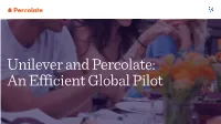 Unilever and Percolate: an Efficient Global Pilot Overview