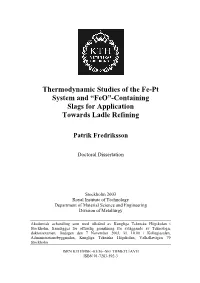 Thermodynamic Studies of the Fe-Pt System and “Feo”-Containing Slags for Application Towards Ladle Refining