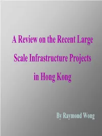 A Review on the Recent Large Scale Infrastructure Projects in Hong Kong