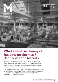 What Industries Have Put Reading on the Map? Beer, Bulbs and Biscuits Reading Is Best Known for the ‘3Bs’ – Biscuits, Beer and Bulbs