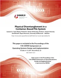 Physical Disentanglement in a Container-Based File System Lanyue Lu, Yupu Zhang, Thanh Do, Samer Al-Kiswany, Andrea C