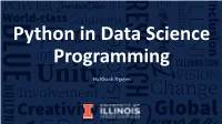 Installing Python Ø Basics of Programming • Data Types • Functions • List Ø Numpy Library Ø Pandas Library What Is Python?