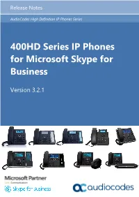 400HD IP Phones for Microsoft Skype for Business Release Notes Ver. 3.2.1