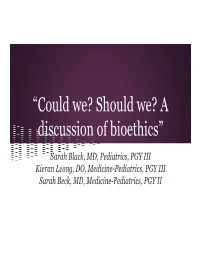 “Could We? Should We? a Discussion of Bioethics”