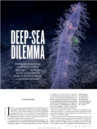 DEEP-SEA DILEMMA Mining the Ocean Floor Could Solve Mineral Shortages — and Lead to Epic Extinctions in Some of the Most Remote Ecosystems on Earth