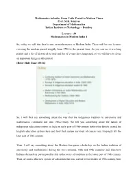 Mathematics in India: from Vedic Period to Modern Times Prof. M.D. Srinivas Department of Mathematics Indian Institute of Technology – Bombay