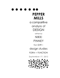 PEPPER MILLS a Comparitive Analysis of DESIGN Written by NIKKI PINNEY for DI91: Design Studies FORM + FUNCTION