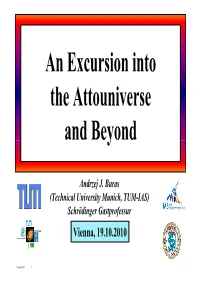 An Excursion Into the Attouniverse and Beyond