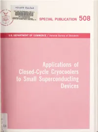 Applications of Closed-Cycle Cryocoolers to Small Superconducting Devices April 1978 Proceedings of a Conference Held at the National Biireau 6