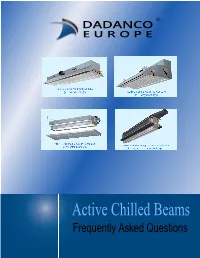 Active Chilled Beams Frequently Asked Questions ® DADANCO E U R O P E ACTIVE CHILLED BEAMS FREQUENTLY ASKED QUESTIONS