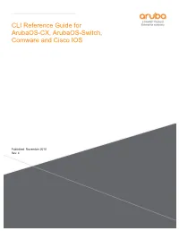 CLI Reference Guide for Arubaos-CX, Arubaos-Switch, Comware and Cisco IOS