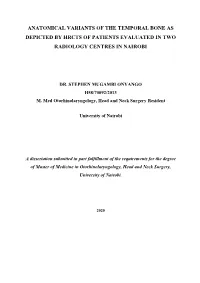 Anatomical Variants of the Temporal Bone As Depicted by Hrcts of Patients Evaluated in Two Radiology Centres in Nairobi