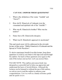 CAN YOU ANSWER THESE QUESTIONS? 1. What Is the Definition of the Terms: "Tzaddik" and "Chasid"? 2. How Did R