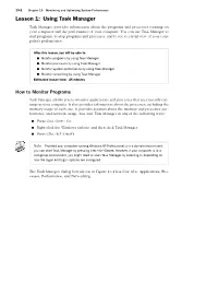 Lesson 1: Using Task Manager Task Manager Provides Information About the Programs and Processes Running on Your Computer and the Performance of Your Computer