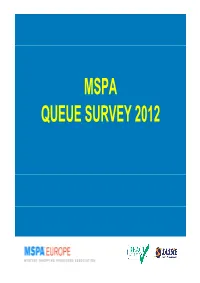 MSPA QUEUE SURVEY 2012 the MSPA Queue Survey Was Conducted in the Spring of 2012 by Member Agencies of MSPA Europe