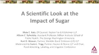 A Scientific Look at the Impact of Sugar Allison C. Sylvetsky, Phd Assistant Professor Department of Exercise and Nutr