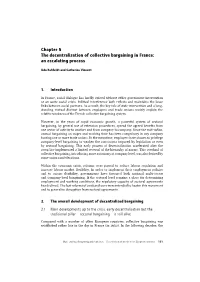 Chapter 5 the Decentralisation of Collective Bargaining in France: an Escalating Process