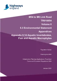 M54 to M6 Link Road TR010054 Volume 6 6.3 Environmental Statement Appendices Appendix 8.14 Aquatic Invertebrates, Fish and Aquatic Macrophytes