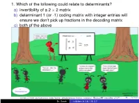 1. Which of the Following Could Relate to Determinants? A) Invertibility of A