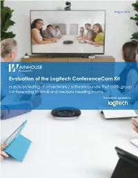 Evaluation of the Logitech Conferencecam Kit Hands-On Testing of a Hardware / Software Bundle That Adds Group Conferencing to Small and Medium Meeting Rooms