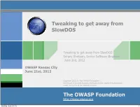 The OWASP Foundation Tweaking to Get Away from Slowdos