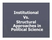 Institutional Vs. Structural Approaches in Political Science Institutional Vs
