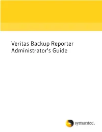 Veritas Backup Reporter Administrator's Guide Veritas Backup Reporter Administrator's Guide