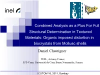 Structural Determination in Textured Materials: Organic Imposed Distortion in Biocrystals from Mollusc Shells Daniel Chateigner