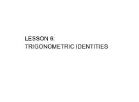 Lesson 6: Trigonometric Identities