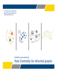 Katz Centrality for Directed Graphs • Understand How Katz Centrality Is an Extension of Eigenvector Centrality to Learning Directed Graphs