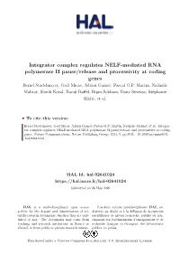 Integrator Complex Regulates NELF-Mediated RNA Polymerase II Pause/Release and Processivity at Coding Genes Bernd Stadelmayer, Gaël Micas, Adrien Gamot, Pascal G.P
