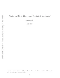Arxiv:0807.3472V1 [Cond-Mat.Stat-Mech] 22 Jul 2008 Conformal Field Theory and Statistical Mechanics∗