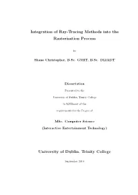 Integration of Ray-Tracing Methods Into the Rasterisation Process University of Dublin, Trinity College