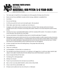 RULES BASEBALL: KID PITCH: 5-6 YEAR-OLDS Applies to Both Practices and Games