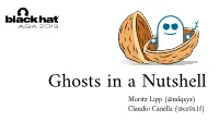 Ghosts in a Nutshell Moritz Lipp (@Mlqxyz) Claudio Canella (@Cc0x1f) Who Am I?