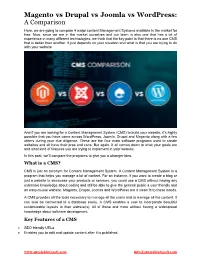 Magento Vs Drupal Vs Joomla Vs Wordpress: a Comparison Here, We Are Going to Compare 4 Major Content Management Systems Available in the Market for Free