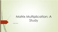 Matrix Multiplication: a Study Kristi Stefa Introduction
