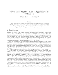 Vertex Cover Might Be Hard to Approximate to Within 2 Ε − Subhash Khot ∗ Oded Regev †